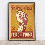 POSTER STA MANO PO' ESSE FERO O PO' ESSE PIUMA
