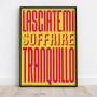 POSTER LASCIATEMI SOFFRIRE TRANQUILLO
