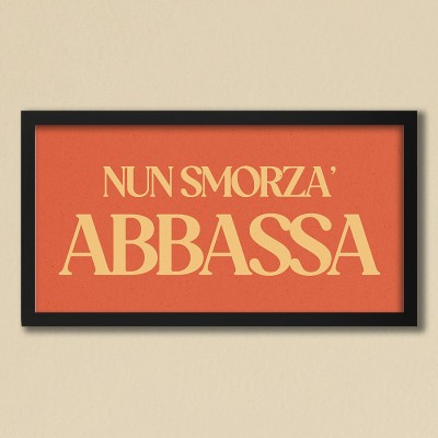 NUN SMORZA' ABBASSA