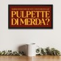 PULPETTE DI MERDA?