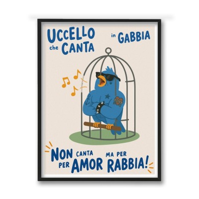 UCCELLO CHE CANTA IN GABBIA NON CANTA PER AMOR MA PER RABBIA