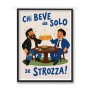 CHI BEVE DA SOLO SE STROZZA