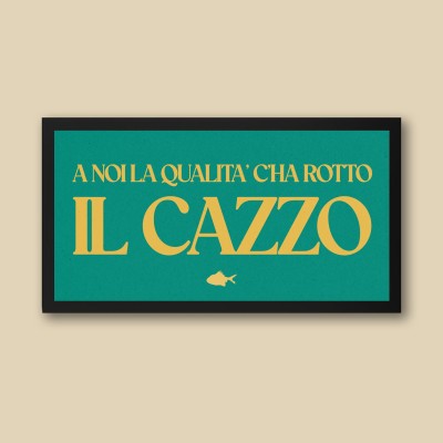A NOI LA QUALITA' C'HA ROTTO IL CAZZO